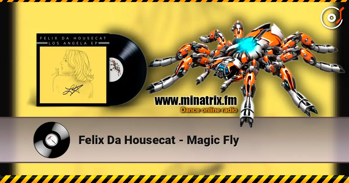 Felix Da Housecat - Magic Fly 高品质在线收听 | Minatrix.FM