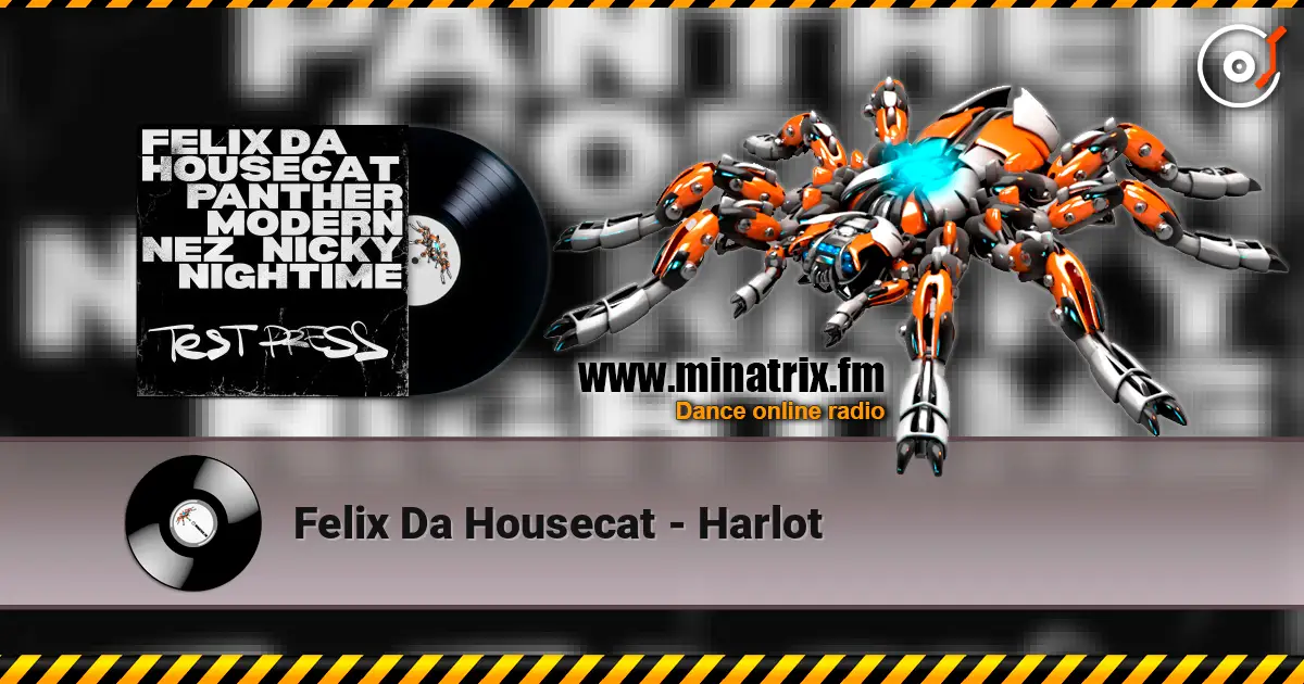 Felix Da Housecat - Harlot 高品质在线收听 | Minatrix.FM
