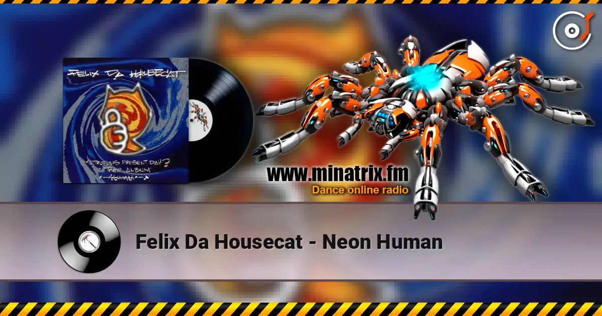 Felix Da Housecat - Neon Human 高品质在线收听 | Minatrix.FM