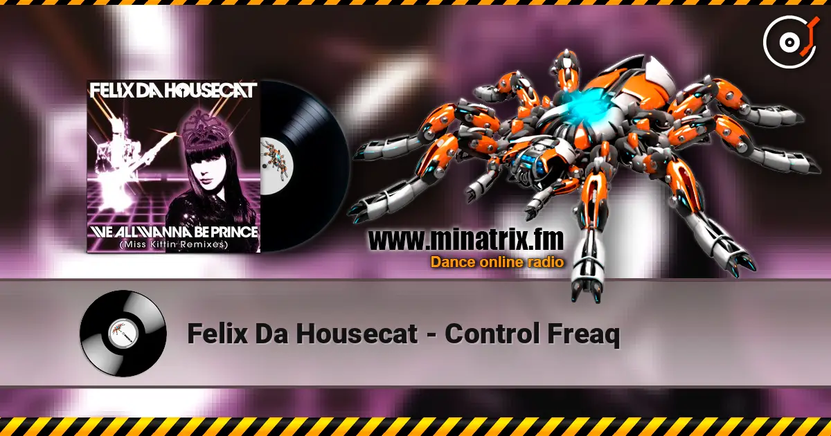 Felix Da Housecat - Control Freaq 高品质在线收听 | Minatrix.FM