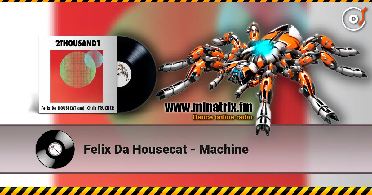 Felix Da Housecat - Machine 高品质在线收听 | Minatrix.FM