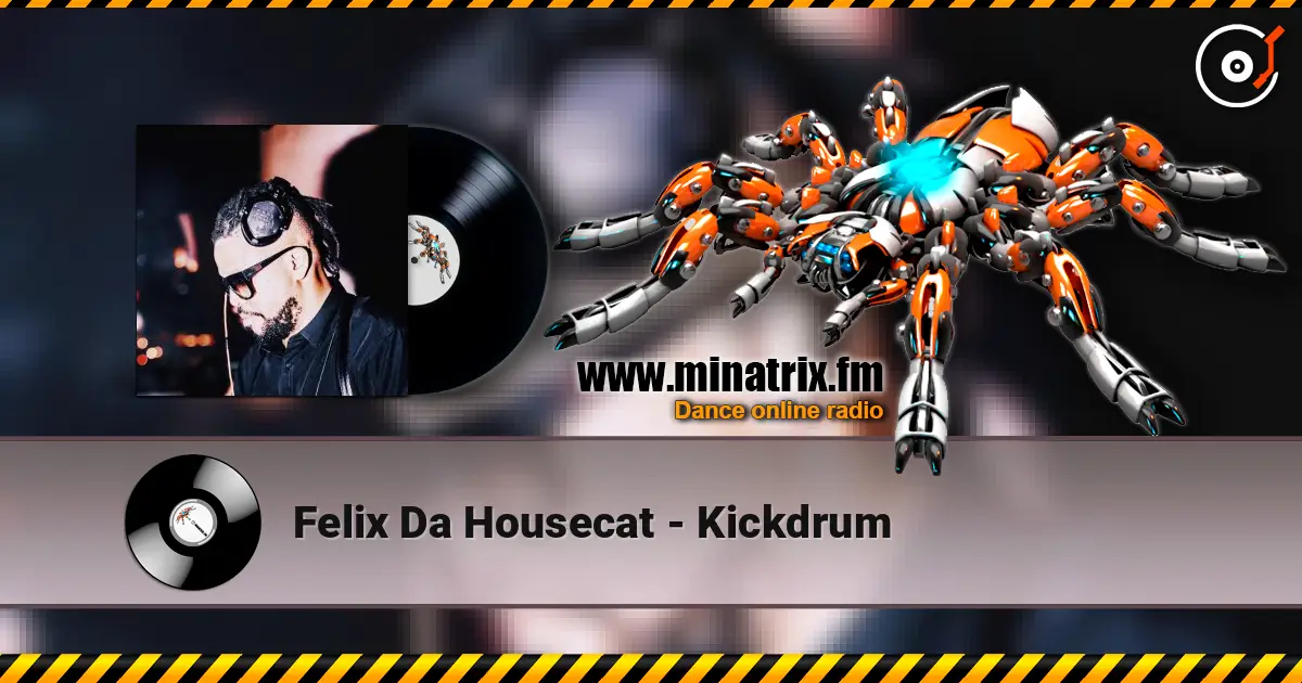 Felix Da Housecat - Kickdrum 高品质在线收听 | Minatrix.FM