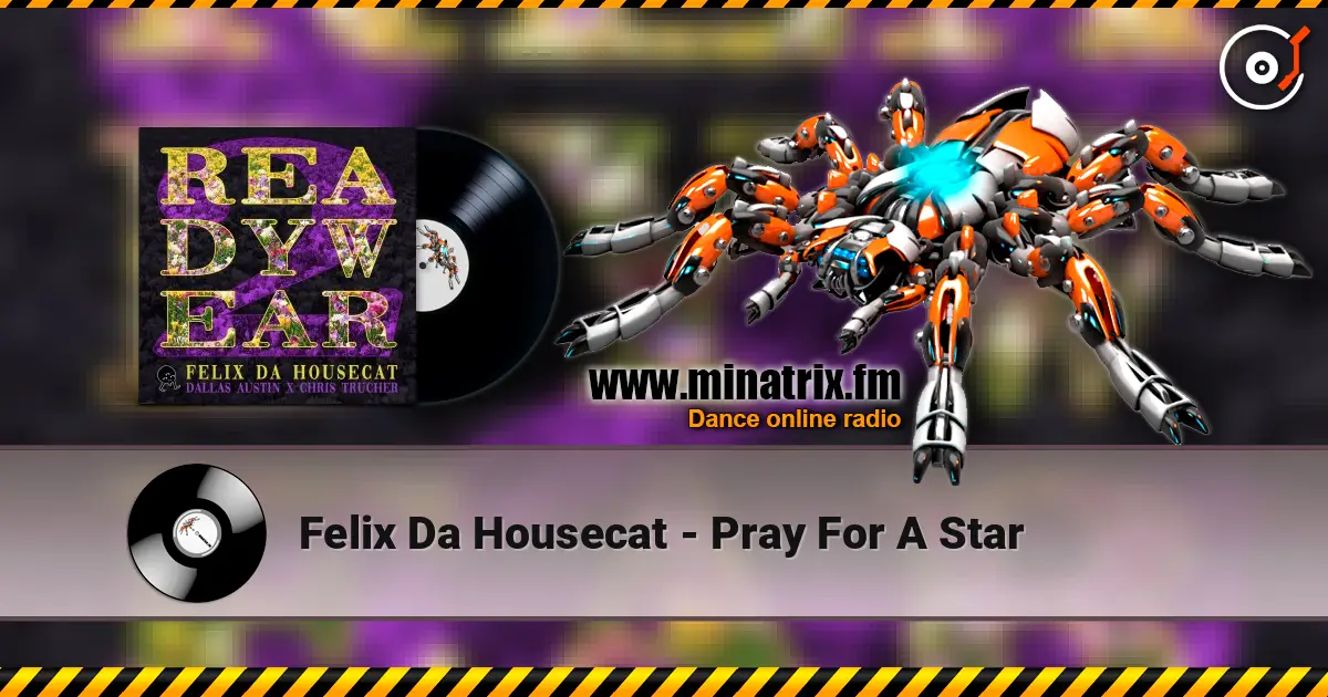 Felix Da Housecat - Pray For A Star 高品质在线收听 | Minatrix.FM