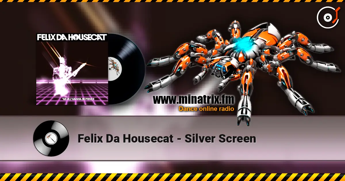 Felix Da Housecat - Silver Screen 高品质在线收听 | Minatrix.FM