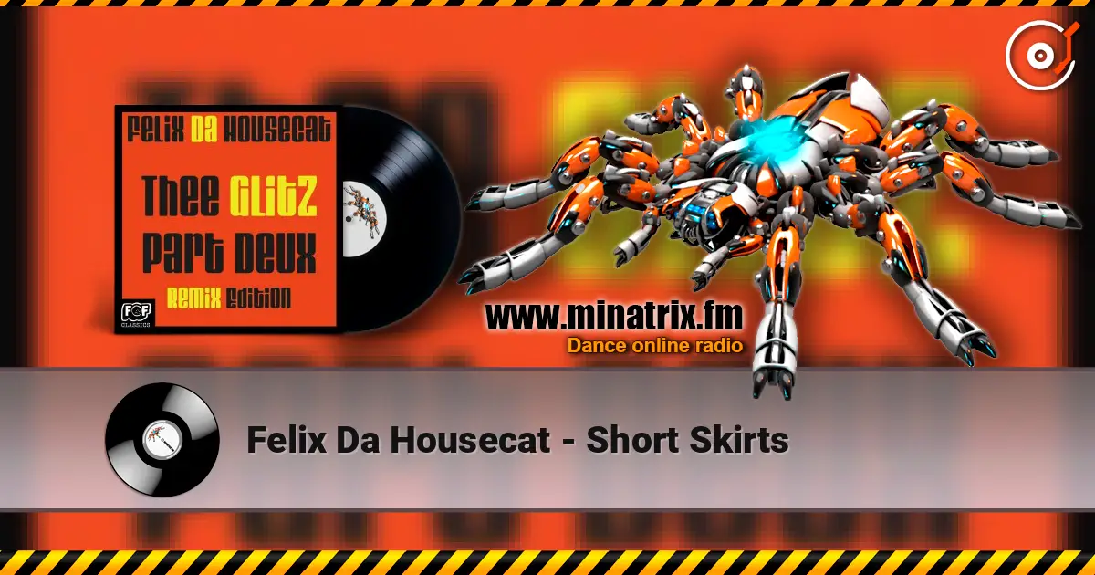 Felix Da Housecat - Short Skirts 高品质在线收听 | Minatrix.FM