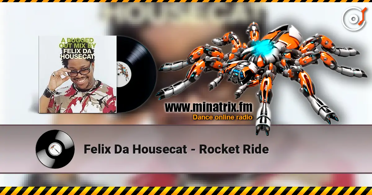 Felix Da Housecat - Rocket Ride 高品质在线收听 | Minatrix.FM
