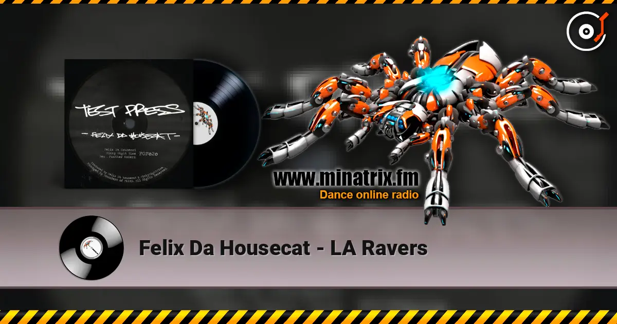 Felix Da Housecat - LA Ravers 高品质在线收听 | Minatrix.FM