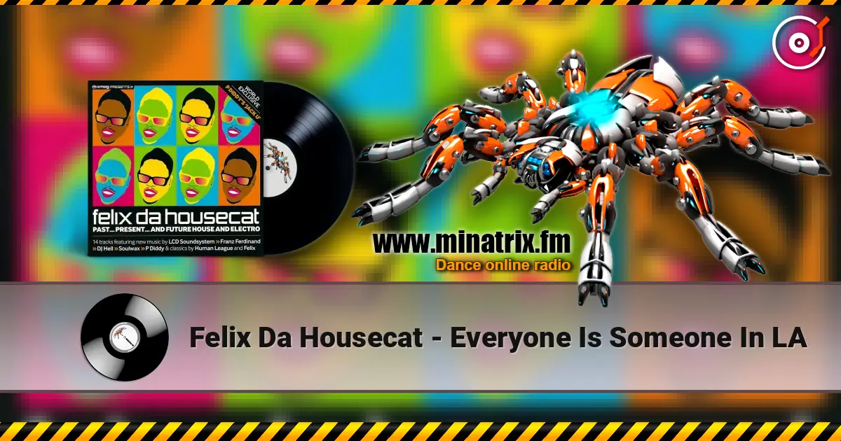 Felix Da Housecat - Everyone Is Someone In LA 高品质在线收听 | Minatrix.FM