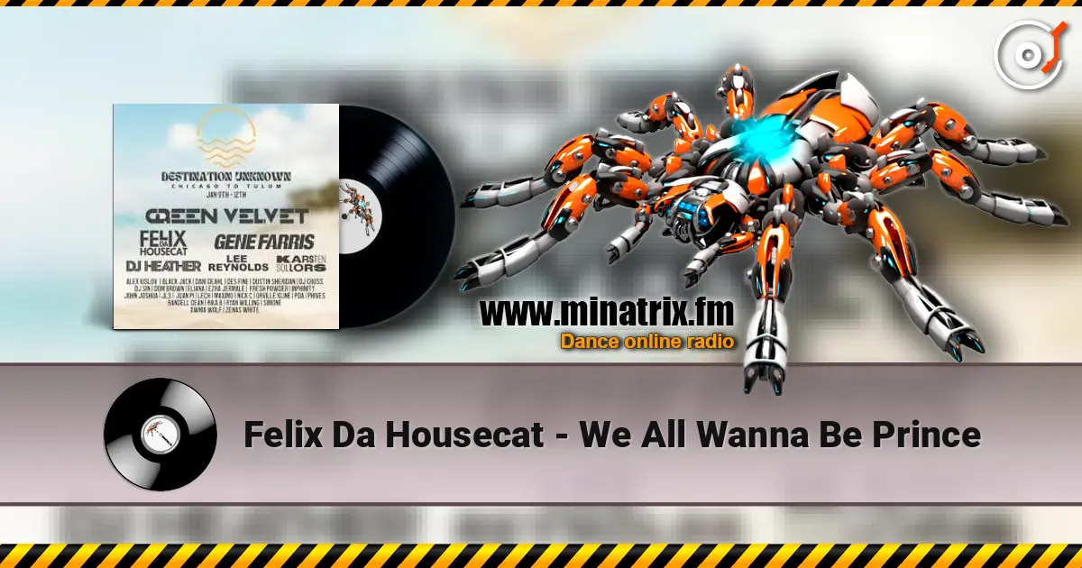 Felix Da Housecat - We All Wanna Be Prince 高品质在线收听 | Minatrix.FM