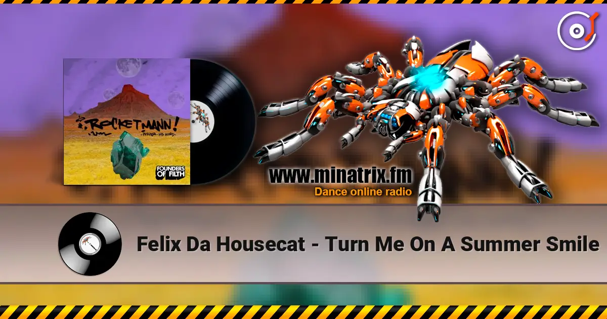 Felix Da Housecat - Turn Me On A Summer Smile 高品质在线收听 | Minatrix.FM