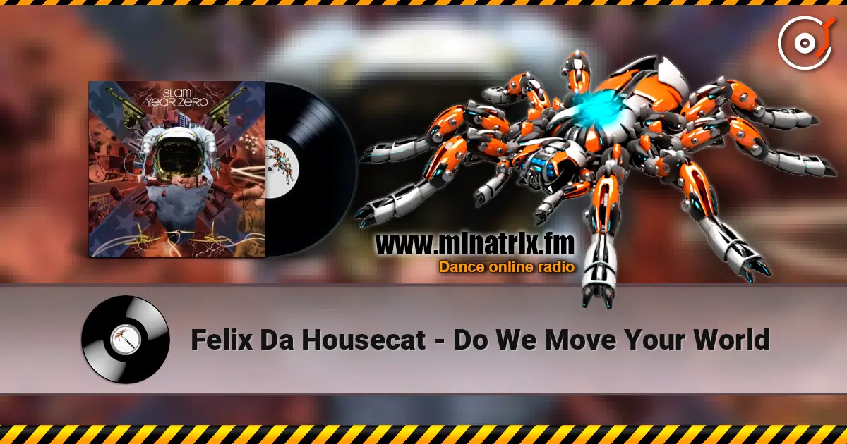 Felix Da Housecat - Do We Move Your World 高品质在线收听 | Minatrix.FM