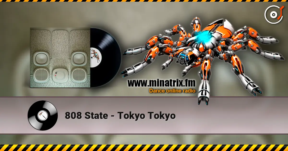 808 State - Tokyo Tokyo 高品质在线收听 | Minatrix.FM