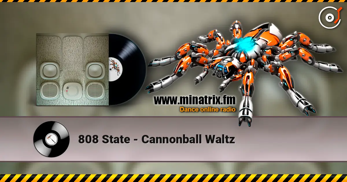808 State - Cannonball Waltz 高品质在线收听 | Minatrix.FM