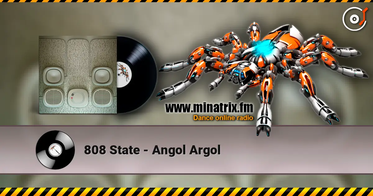 808 State - Angol Argol 高品质在线收听 | Minatrix.FM