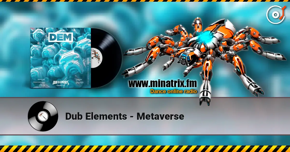 Dub Elements - Metaverse 高品质在线收听 | Minatrix.FM