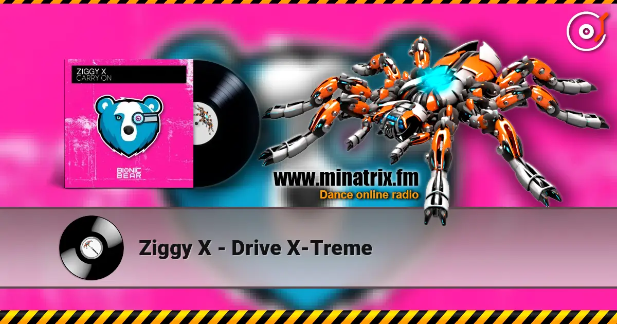 Ziggy X - Drive X-Treme 高品质在线收听 | Minatrix.FM