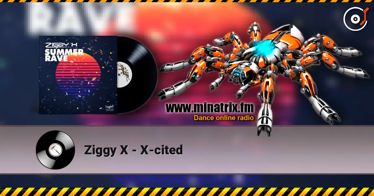 Ziggy X - X-cited 高品质在线收听 | Minatrix.FM