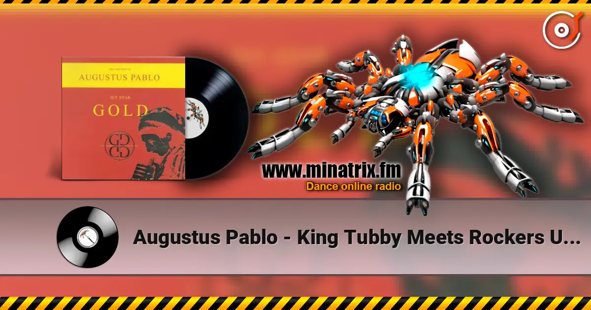 Augustus Pablo - King Tubby Meets Rockers Uptown 高品质在线收听 | Minatrix.FM