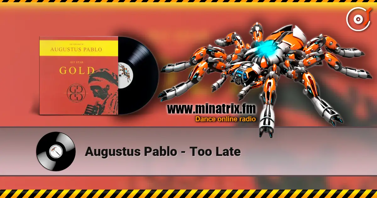 Augustus Pablo - Too Late 高品质在线收听 | Minatrix.FM