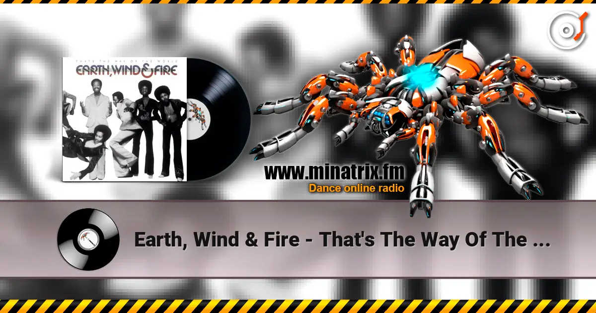 Earth, Wind & Fire - That's The Way Of The World 高品质在线收听 | Minatrix.FM