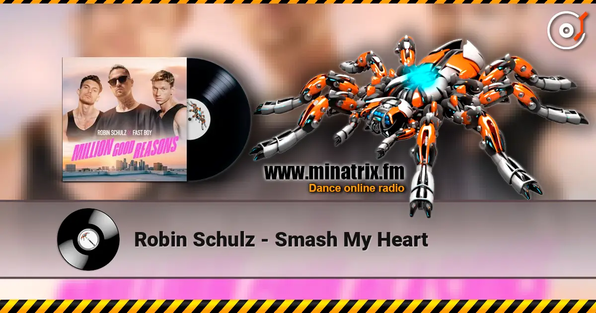 Robin Schulz - Smash My Heart 高品质在线收听 | Minatrix.FM