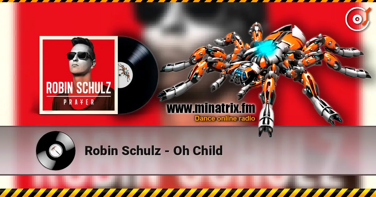 Robin Schulz - Oh Child 高品质在线收听 | Minatrix.FM