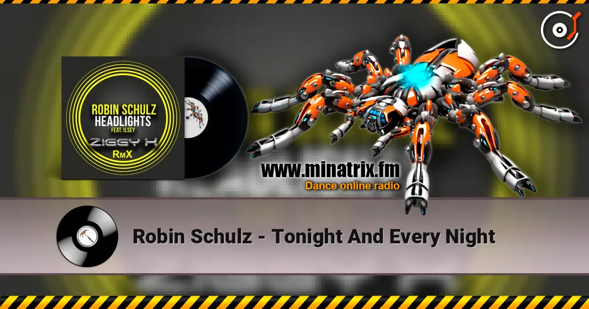 Robin Schulz - Tonight And Every Night 高品质在线收听 | Minatrix.FM