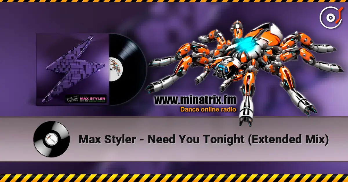 Max Styler - Need You Tonight (Extended Mix) 高品质在线收听 | Minatrix.FM