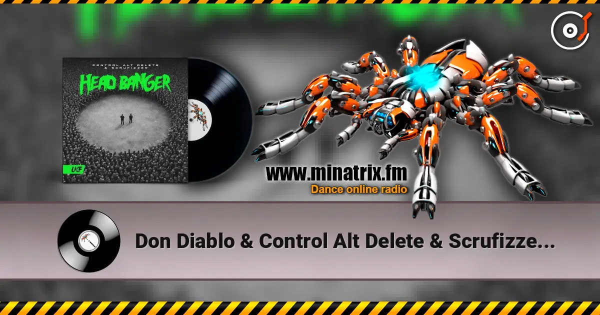 Don Diablo & Control Alt Delete & Scrufizzer - Head Banger 高品质在线收听 | Minatrix.FM