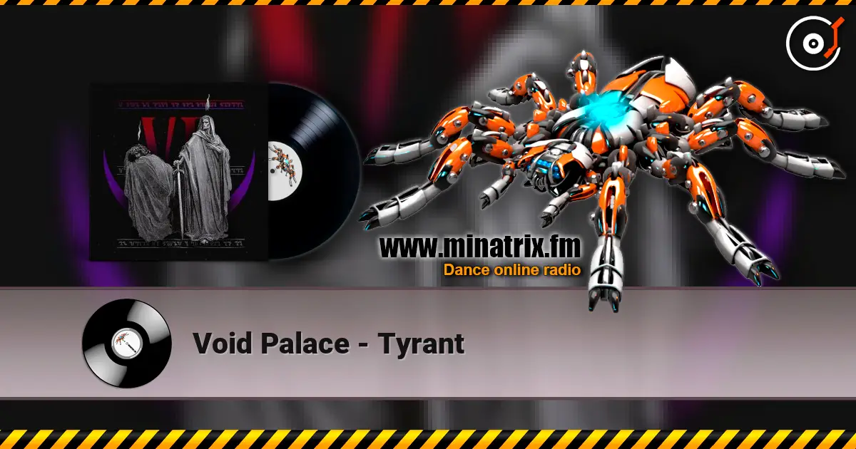 Void Palace - Tyrant 高品质在线收听 | Minatrix.FM