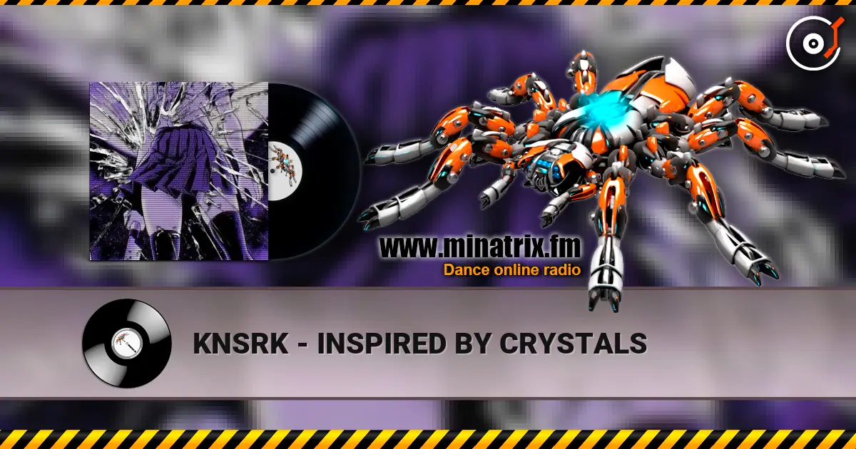 KNSRK - INSPIRED BY CRYSTALS 高品质在线收听 | Minatrix.FM