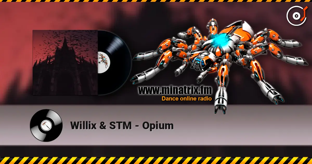 Willix & STM - Opium 高品质在线收听 | Minatrix.FM