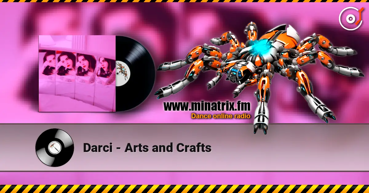 Darci - Arts and Crafts 高品质在线收听 | Minatrix.FM