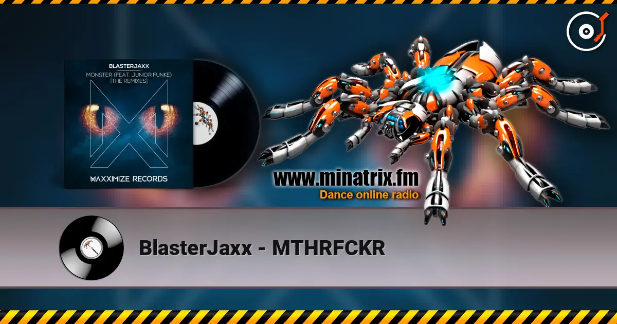 BlasterJaxx - MTHRFCKR 高品质在线收听 | Minatrix.FM