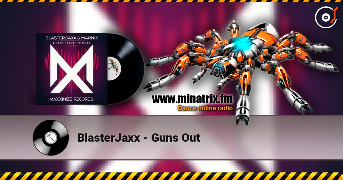 BlasterJaxx - Guns Out 高品质在线收听 | Minatrix.FM