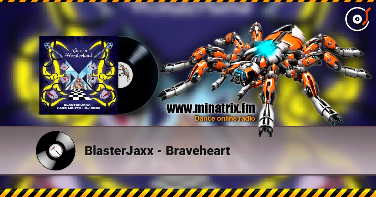 BlasterJaxx - Braveheart 高品质在线收听 | Minatrix.FM