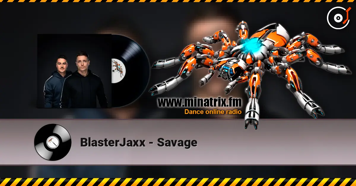BlasterJaxx - Savage 高品质在线收听 | Minatrix.FM
