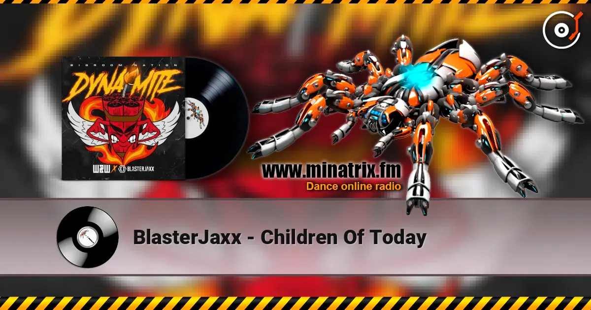 BlasterJaxx - Children Of Today 高品质在线收听 | Minatrix.FM