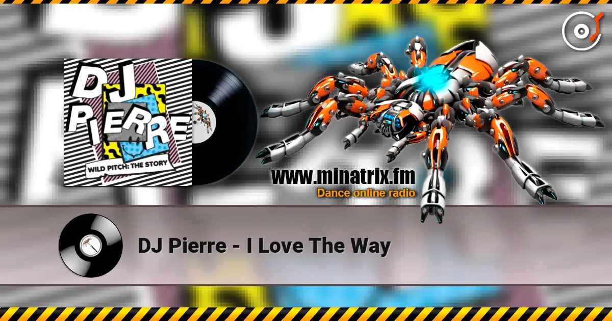 DJ Pierre - I Love The Way 高品质在线收听 | Minatrix.FM
