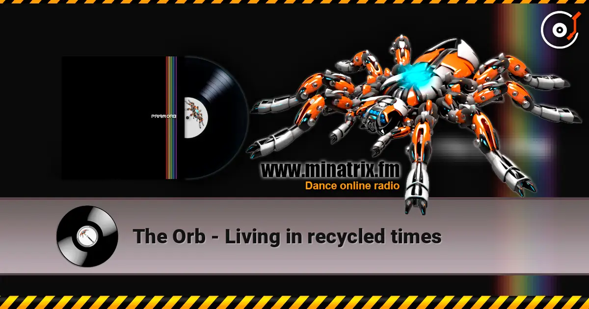 The Orb - Living in recycled times 高品质在线收听 | Minatrix.FM