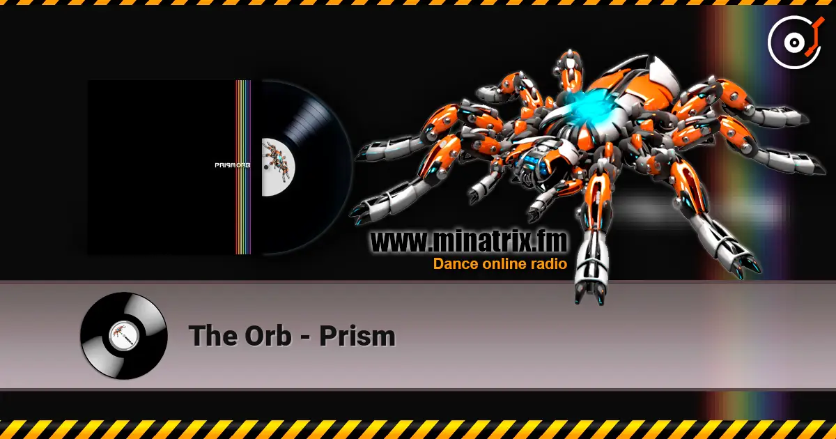 The Orb - Prism 高品质在线收听 | Minatrix.FM