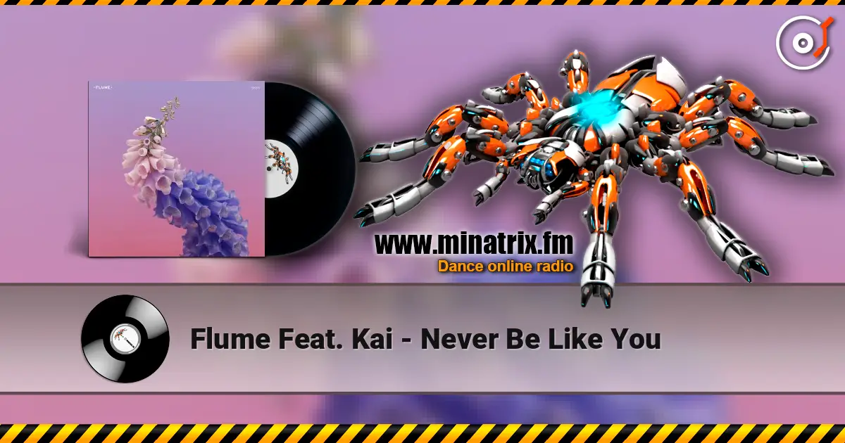 Flume Feat. Kai - Never Be Like You 高品质在线收听 | Minatrix.FM