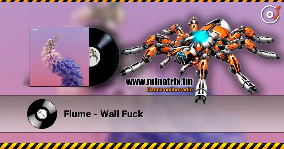 Flume - Wall Fuck 高品质在线收听 | Minatrix.FM