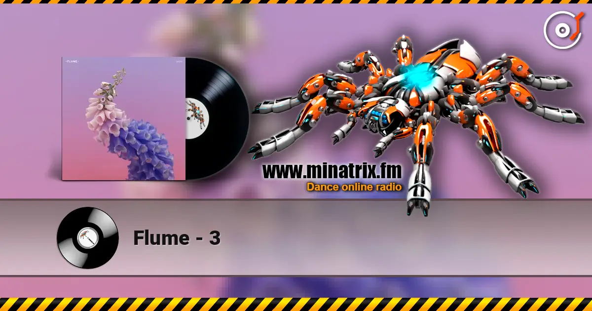 Flume - 3 高品质在线收听 | Minatrix.FM