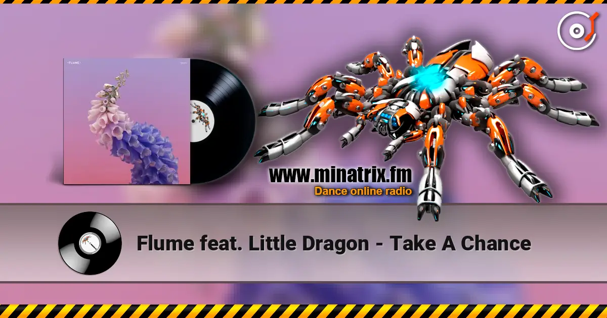 Flume feat. Little Dragon - Take A Chance 高品质在线收听 | Minatrix.FM