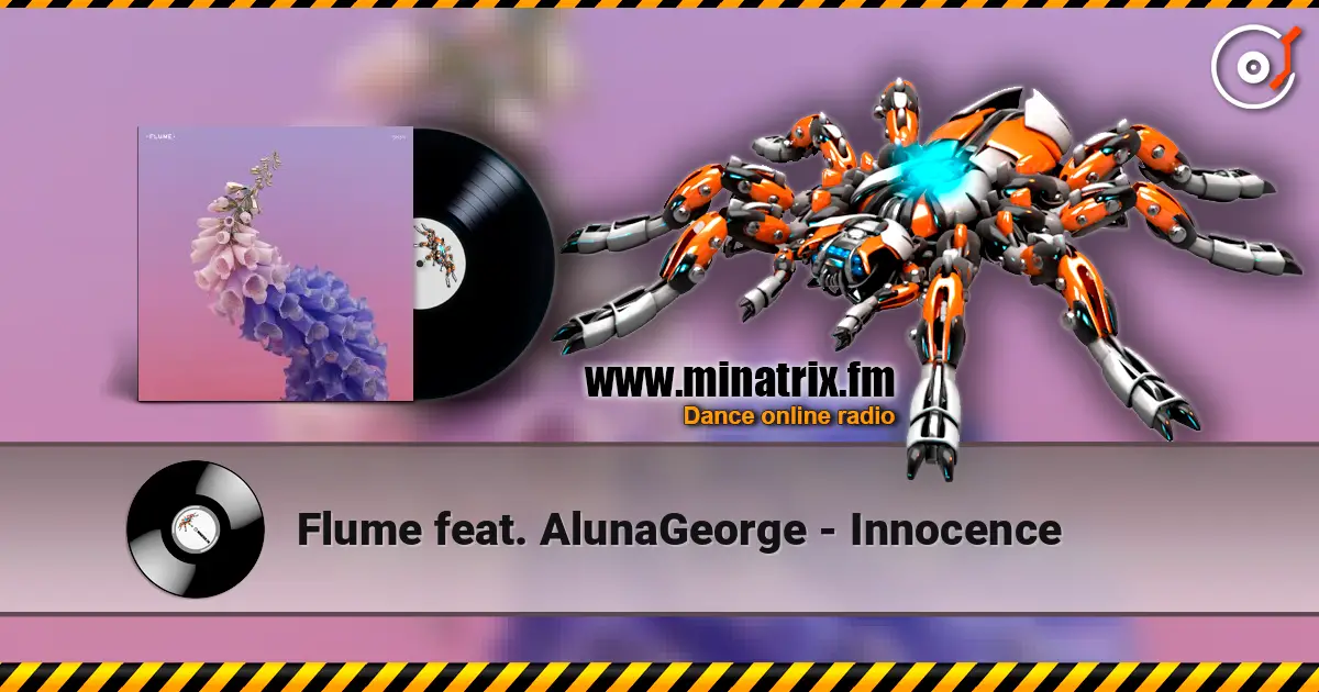 Flume feat. AlunaGeorge - Innocence 高品质在线收听 | Minatrix.FM