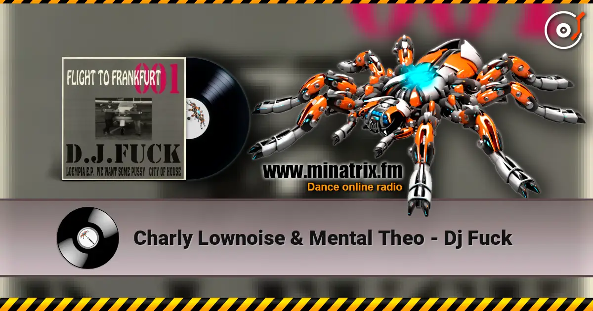 Charly Lownoise & Mental Theo - Dj Fuck 高品质在线收听 | Minatrix.FM