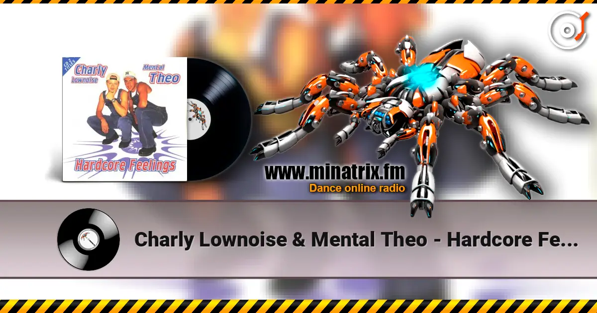 Charly Lownoise & Mental Theo - Hardcore Feelings (Trance Mix) 高品质在线收听 | Minatrix.FM