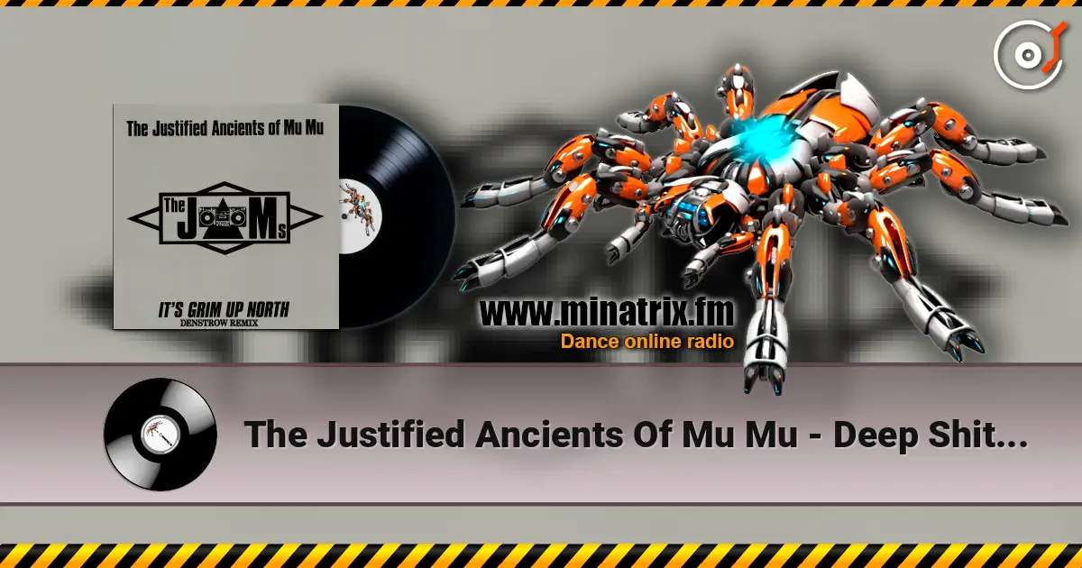 The Justified Ancients Of Mu Mu - Deep Shit [The Cult Of MU] (7 Mix) 高品质在线收听 | Minatrix.FM