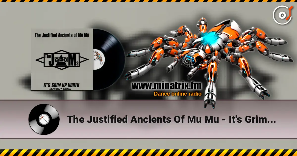 The Justified Ancients Of Mu Mu - It's Grim Up North London Full Moon Scientist Remix 2) 高品质在线收听 | Minatrix.FM